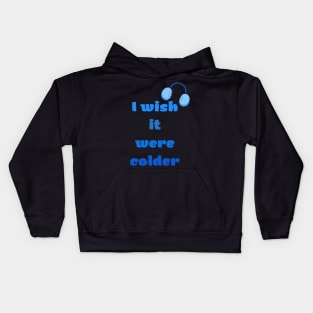 I Wish It Were Colder Kids Hoodie